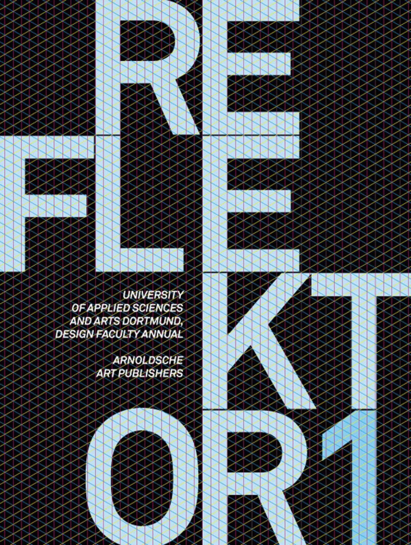 Reflektor 1: Jahrbuch 2008 der Fachhochschule Dortmund/Fachbereich Design: Design Department Architecture