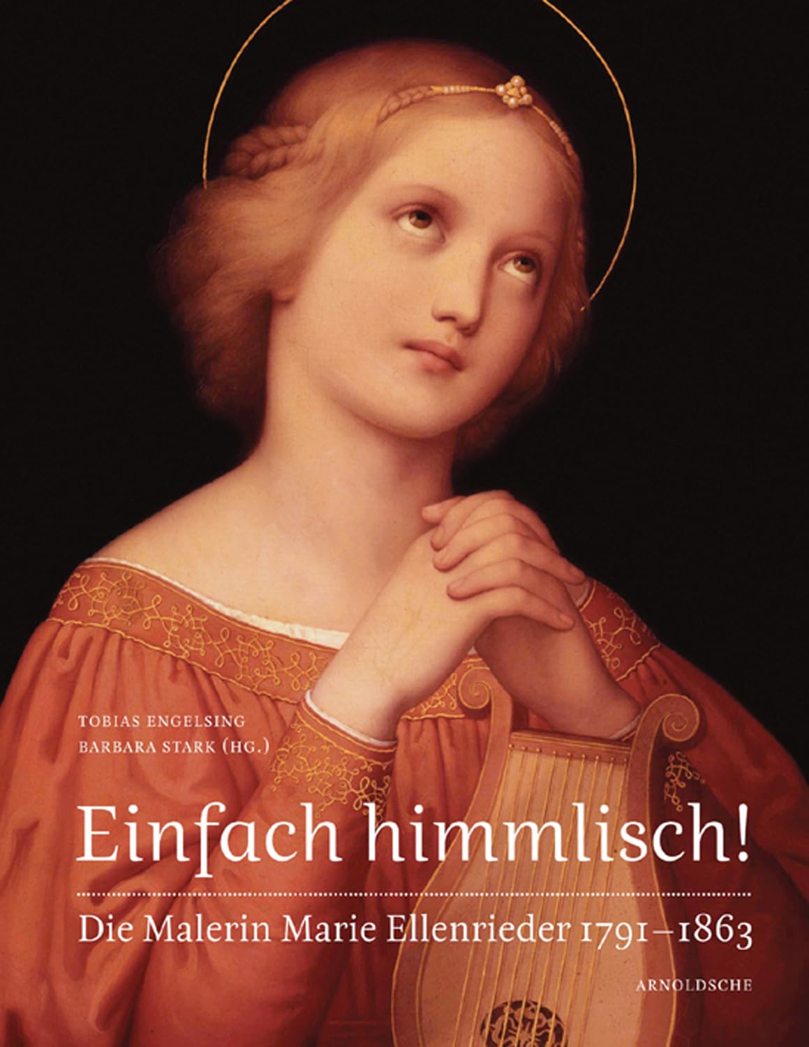 Einfach himmlisch! Die Malerin Marie Ellenrieder 1791-1863 Film, Art & Culture