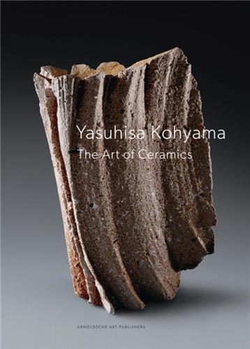 Yasuhisa Kohyama The Art of Ceramics (2nd ed) Film, Art & Culture