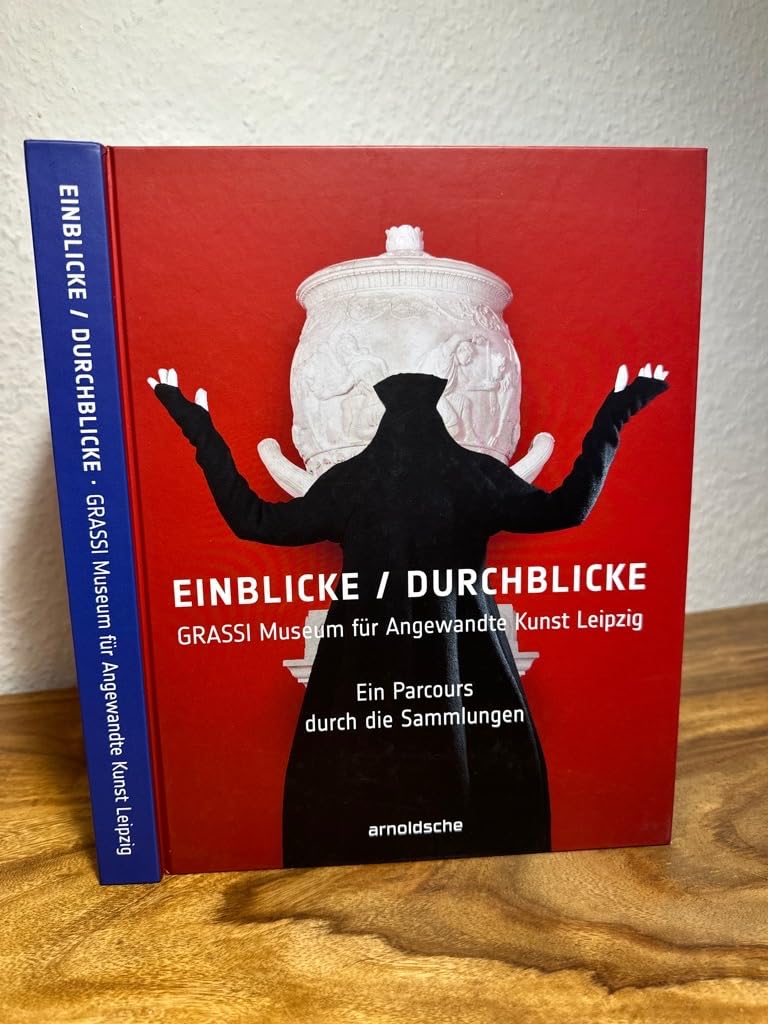 Einblicke / Durchblicke: GRASSI Museum für Angewandte Kunst Leipzig. Ein Parcours durch die Sammlungen Film, Art & Culture