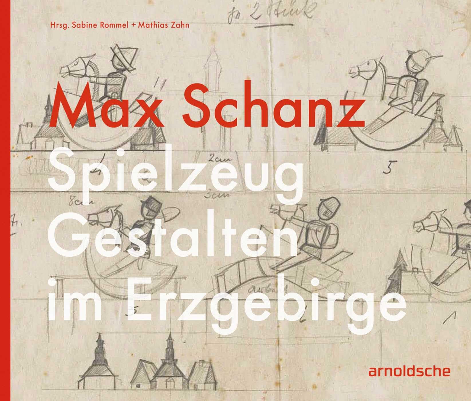 Max Schanz: Spielzeug Gestalten im Erzgebirge Architecture