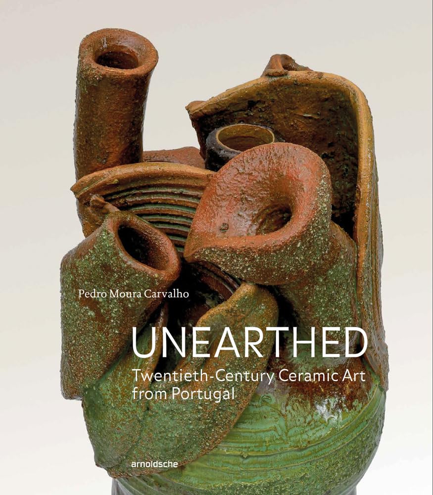 Unearthed: 20th Century Ceramic Art from Portugal book