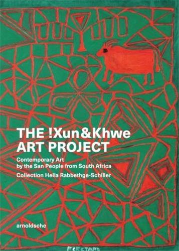 The !Xun & Khwe Art Project Contemporary Art by the San People from South Africa Film, Art & Culture