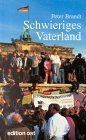 Schwieriges Vaterland: Deutsche Einheit - Europäische Friedensordnung - Soziale Emanzipation. Texte von 1980 bis heute Politics & History