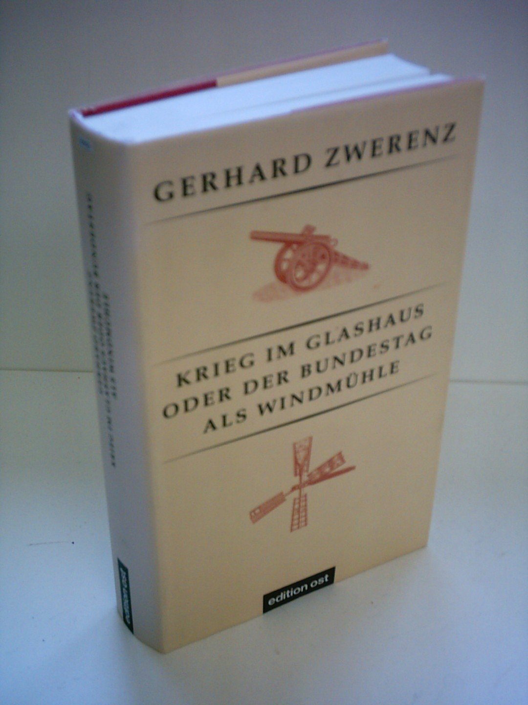 Krieg im Glashaus oder Der Bundestag als Windmühle: Autobiographische Aufzeichnungen vom Abgang der Bonner Republik Politics & Society