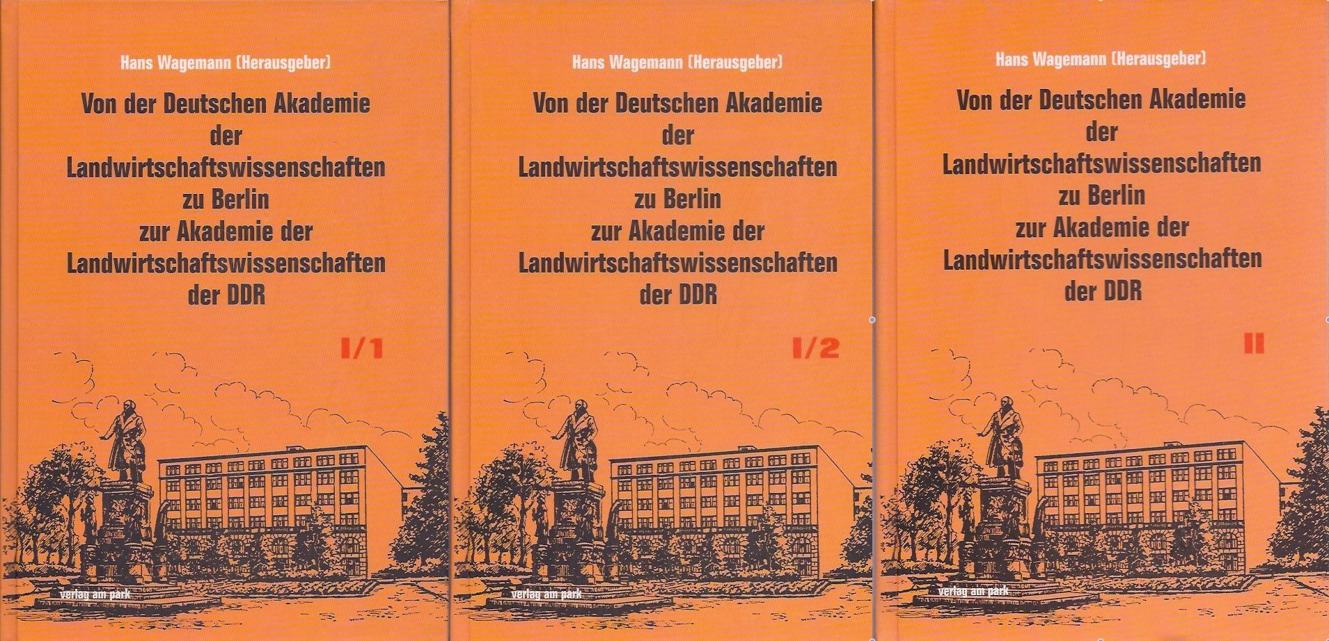 Von der Deutschen Akademie der Landwirtschaftswissenschaften zu Berlin zur Akademie der Landwirtschaftswissenschaften der DDR. Ein Beitrag zur Geschichte 1951-1991 (Verlag am Park) German history