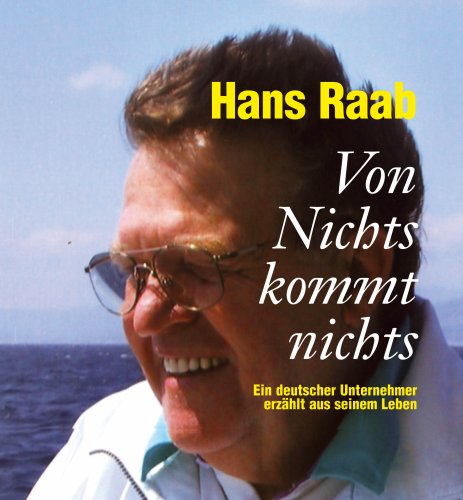 Von Nichts kommt nichts. Ein deutscher Unternehmer erzählt aus seinem Leben (Verlag am Park) Business, Finance & Career