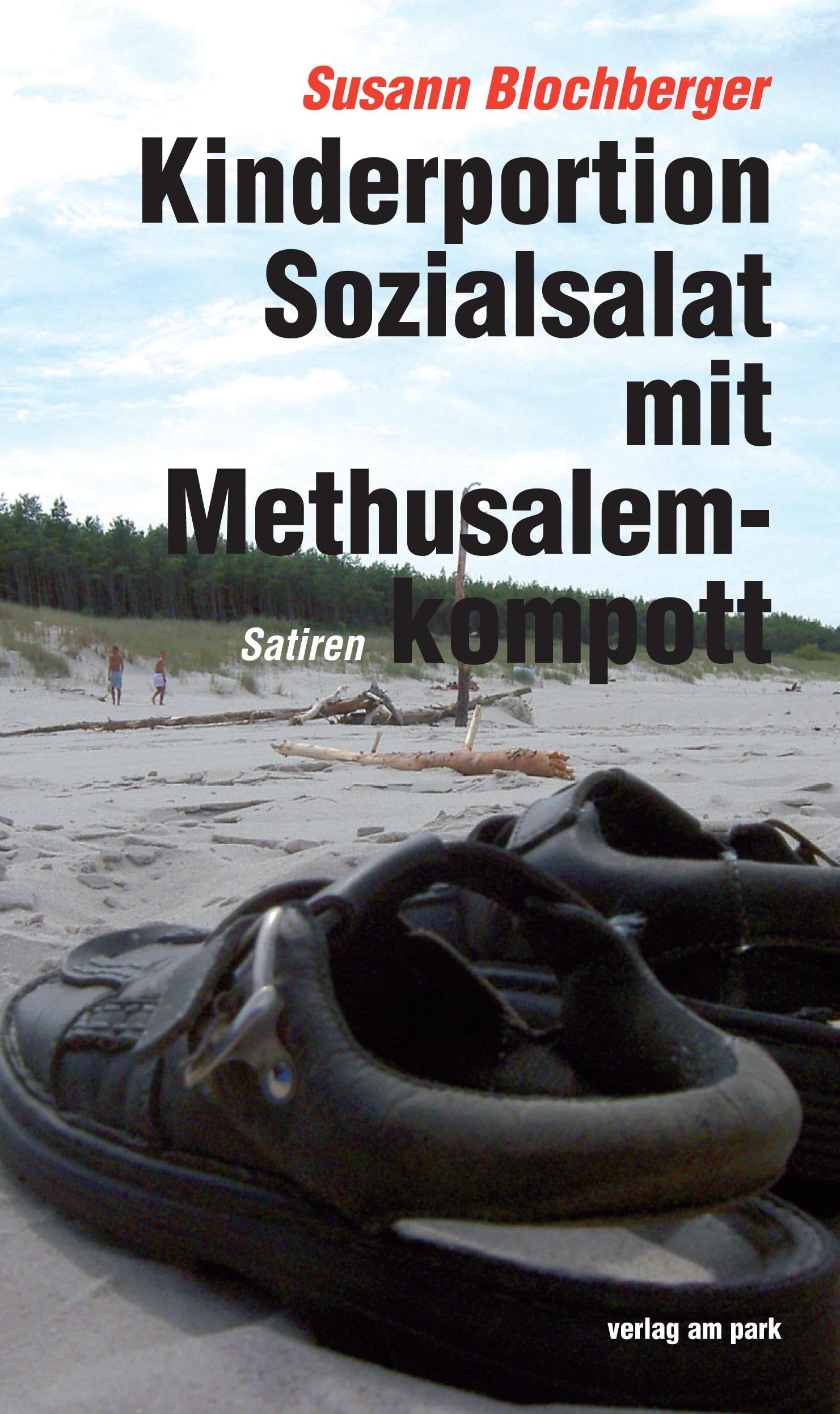 Kinderportion Sozialsalat mit Methusalemkompott: Sarkastisch-satirische Geschichten aus dem deutschen Alltag (Verlag am Park) Humour & Satire