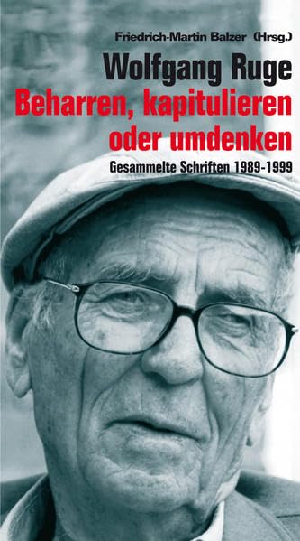 Wolfgang Ruge: Beharren, kapitulieren oder umdenken. Gesammelte Schriften 1989-1999 (Verlag am Park) Personalities