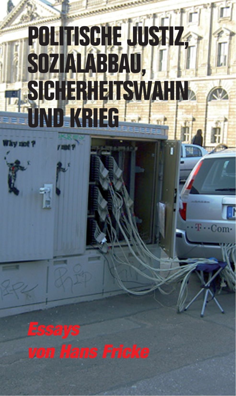 Politische Justiz, Sozialabbau, Sicherheitswahn und Krieg: Essays (Verlag am Park) German history