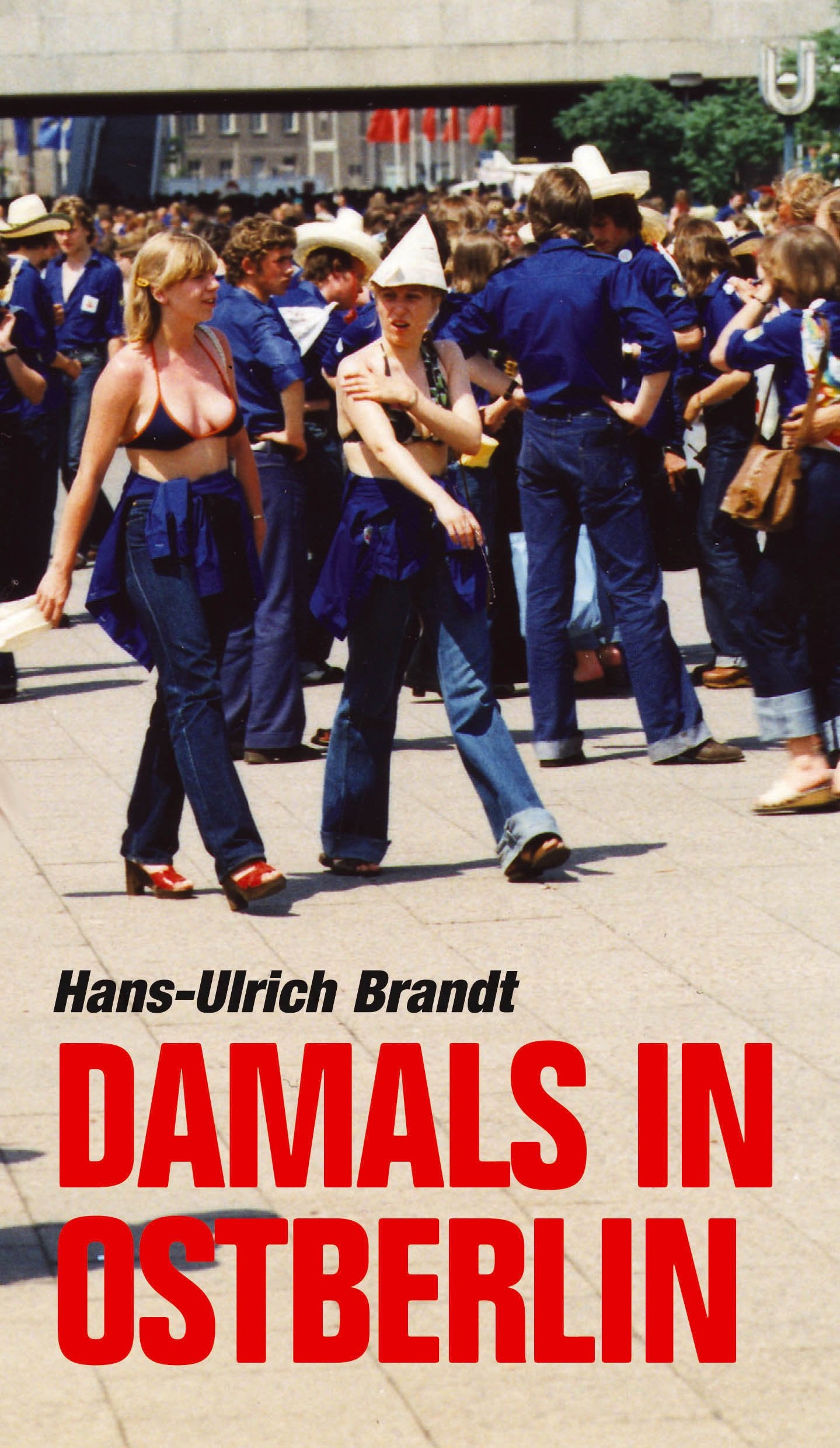 Damals in Ostberlin. So habe ich es erlebt Personalities