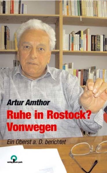 Ruhe in Rostock? Von wegen: Ein Oberst a. D. berichtet (Verlag am Park) Politics & History