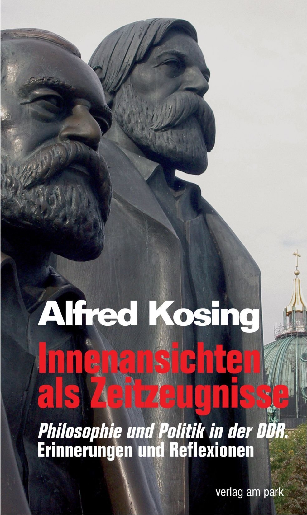 Innenansichten als Zeitzeugnisse. Philosophie und Politik in der DDR. Erinnerungen und Reflexionen (Verlag am Park) Science Books