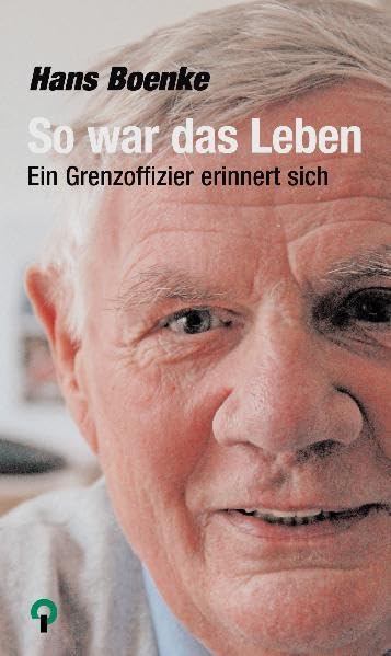 So war das Leben.: Ein Grenzoffizier erinnert sich (Verlag am Park) Film, Art & Culture