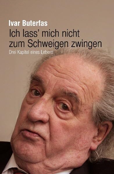 Buterfas, I: Ich lass mich nicht zum Schweigen zwingen. Politics & History