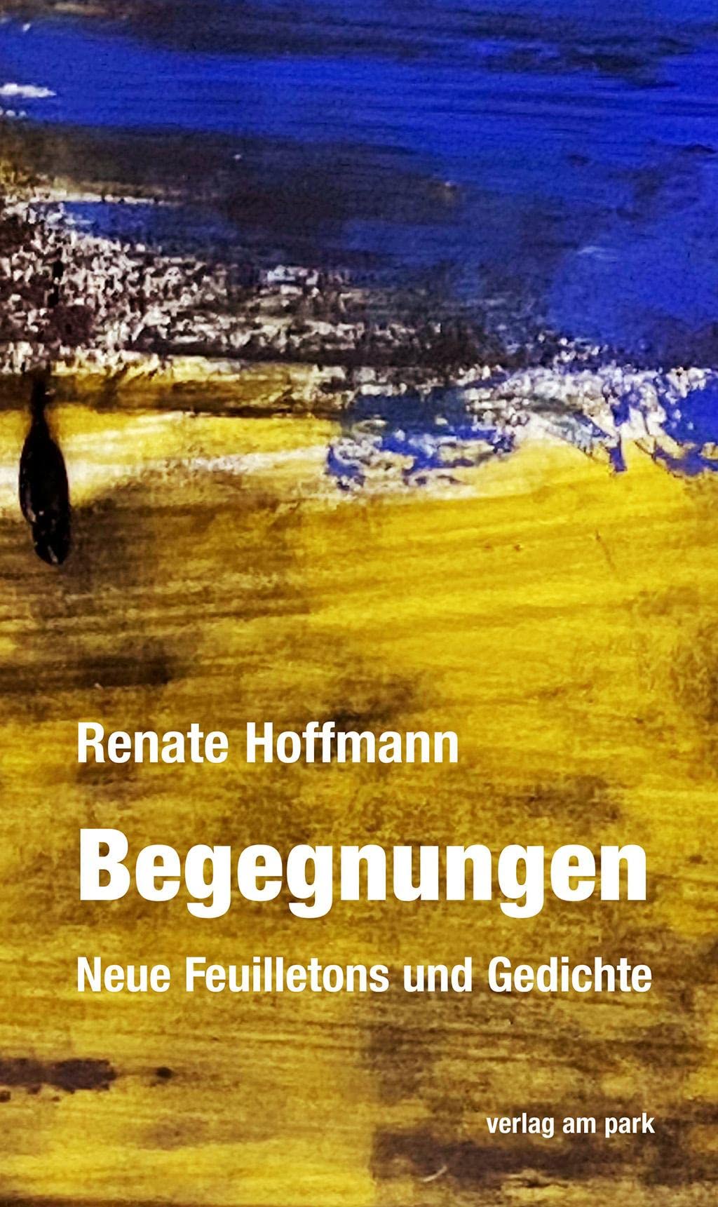 Begegnungen: Neue Feuilletons und Gedichte (verlag am park) Contemporary literature