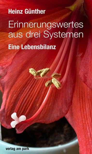 Erinnerungswertes aus drei Systemen: Eine Lebensbilanz (verlag am park) Books