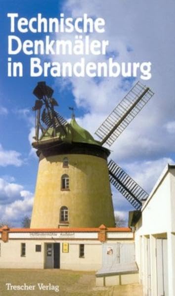 Technische Denkmäler in Brandenburg: Hrsg.: Brandenburgische Museen für Technik, Arbeit und Verkehr Travel