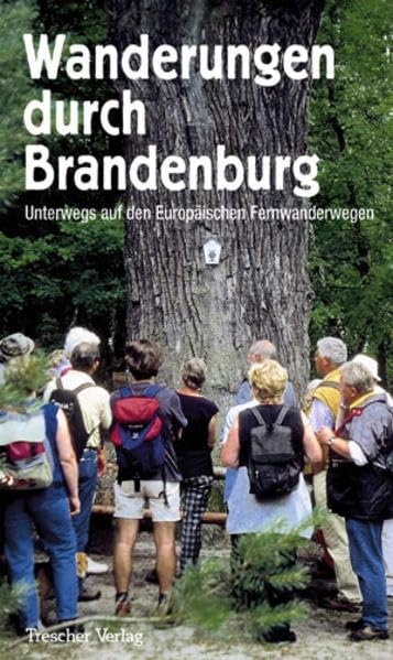 Wanderungen durch Brandenburg: Unterwegs auf den Europäischen Fernwanderwegen (Trescher-Reiseführer) Leisure, Home & Garden