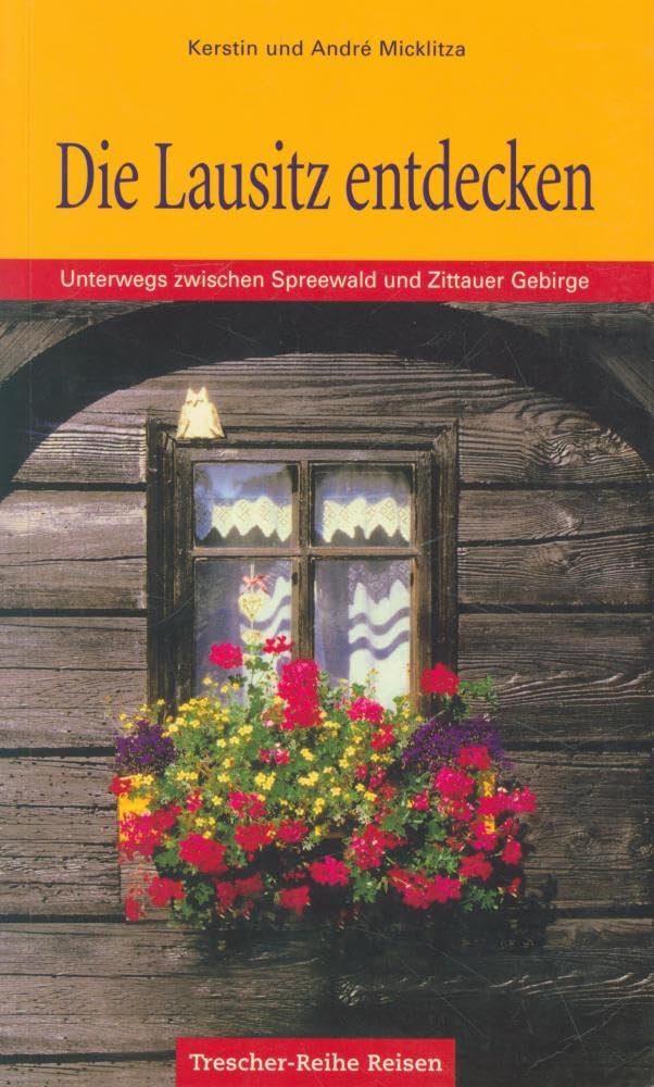 Die Lausitz entdecken: Unterwegs zwischen Spreewald und Zittauer Gebirge (Trescher-Reiseführer) Leisure, Home & Garden