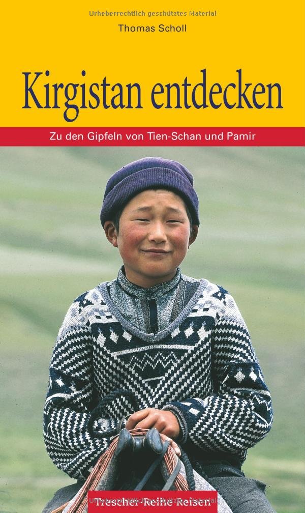 Kirgistan entdecken: Zu den Gipfeln von Tien-Schan und Pamir (Trescher-Reiseführer) Leisure, Home & Garden