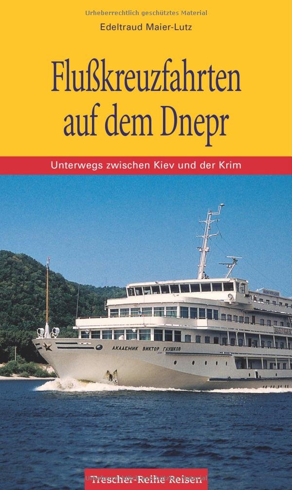 Flusskreuzfahrten auf dem Dnepr: Unterwegs zwischen Kiev und der Krim (Trescher-Reiseführer) Travel