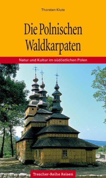 Die Polnischen Waldkarpaten: Natur und Kultur im südöstlichen Polen Leisure, Home & Garden
