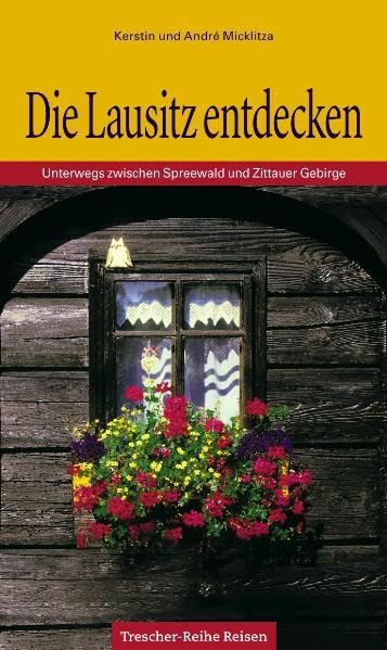Die Lausitz: Unterwegs zwischen Spreewald und Zittauer Gebirge Travel Books