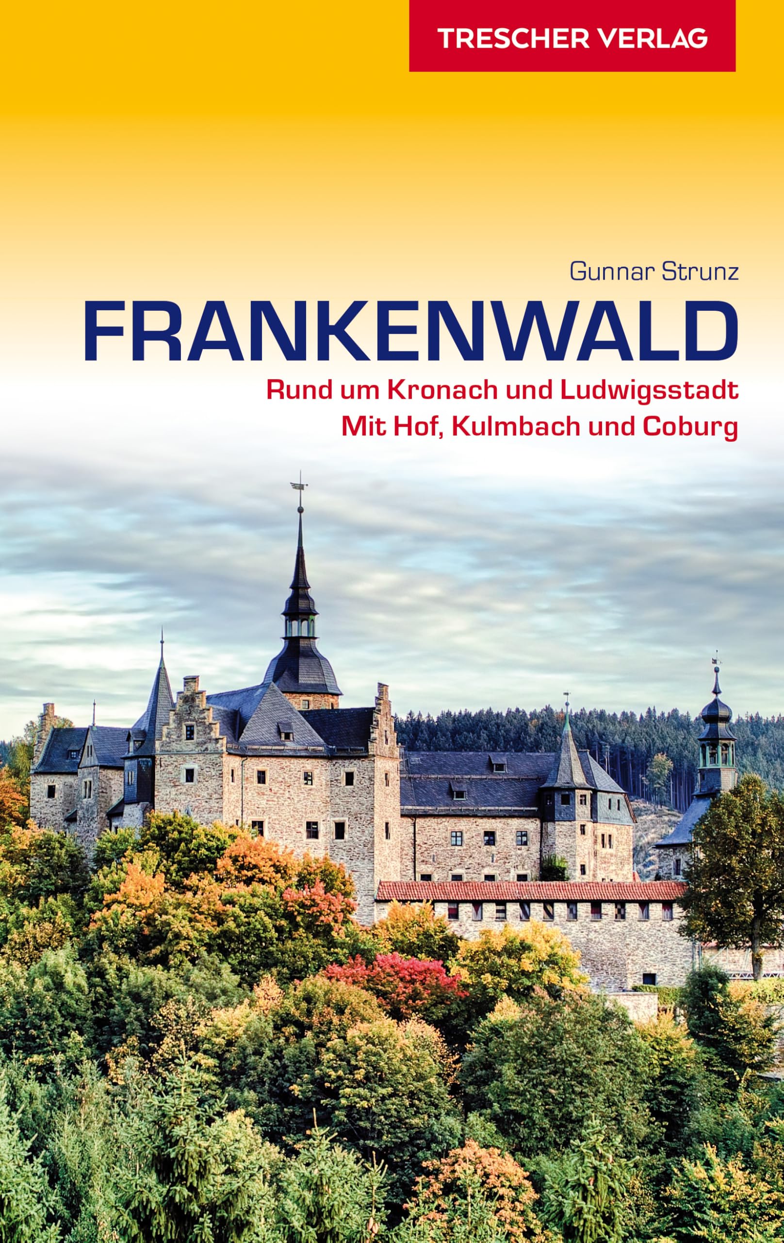 TRESCHER Reiseführer Frankenwald: Rund um Kronach, Ludwigsstadt und Bad Steben. Mit Hof, Kulmbach und Coburg Leisure, Home & Garden