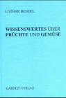 Wissenswertes über Früchte und Gemüse Leisure, Home & Garden