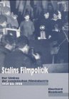 Stalins Filmpolitik: Der Umbau der sowjetischen Filmindustrie 1929-1938: Der Umbau der sowjetischen Filmindustrie 1929 bis 1938 Politics & History