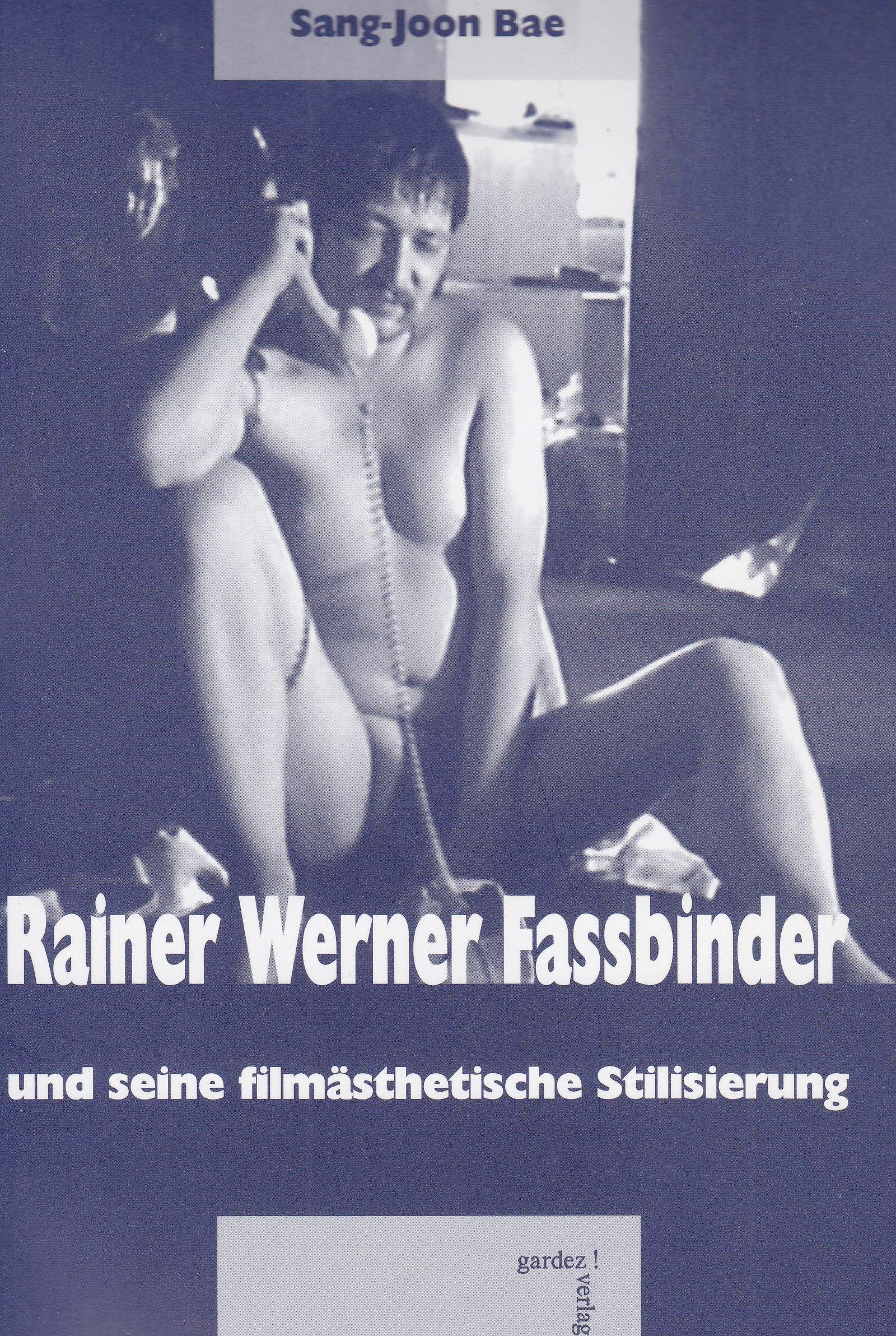 Rainer Werner Fassbinder und seine filmästhetische Stilisierung: Diss. Film, Art & Culture