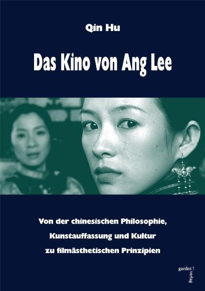 Das Kino von Ang Lee: Von der chinesischen Philosophie, Kunstauffassung und Kultur zu filmästhetischen Prinzipien Film, Art & Culture
