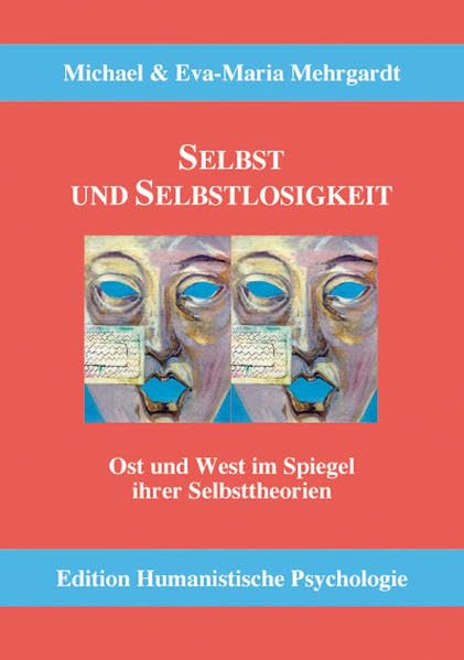 Selbst und Selbstlosigkeit: Ost und West im Spiegel ihrer Selbsttheorien (EHP - Edition Humanistische Psychologie) Psychology