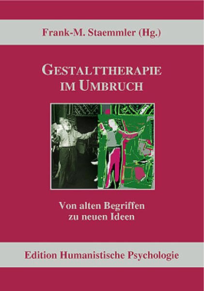 Gestalttherapie im Umbruch: Von alten Begriffen zu neuen Ideen (EHP - Edition Humanistische Psychologie) Psychology
