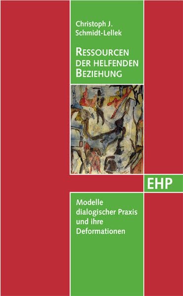 Ressourcen der helfenden Beziehung: Modelle dialogischer Praxis und ihre Deformationen (EHP - Edition Humanistische Psychologie) Medicine