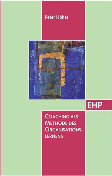 Coaching als Methode des Organisationslernens: Diss. (EHP - Edition Humanistische Psychologie) Law
