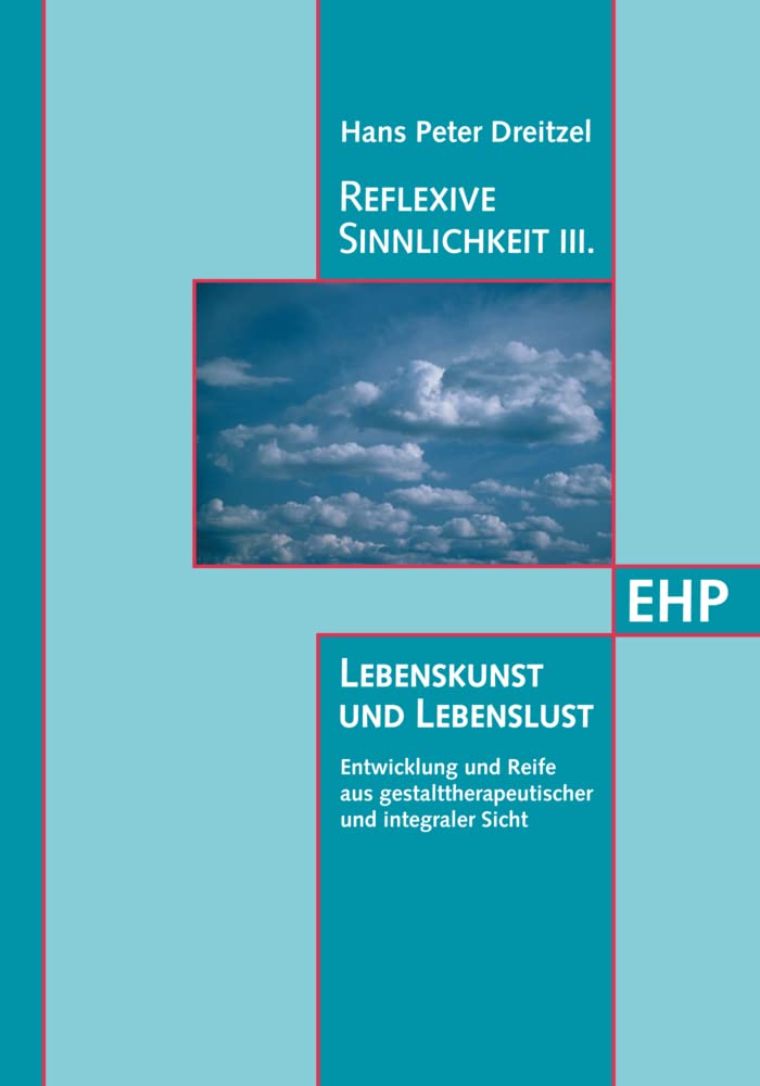 Reflexive Sinnlichkeit III: Lebenskunst und Lebenslust Psychology