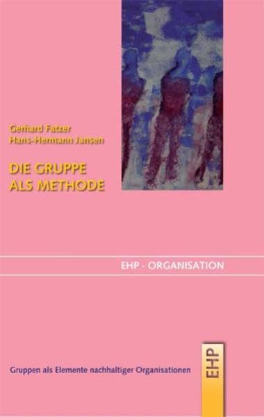 Die Gruppe als Methode: Gruppen als Elemente nachhaltiger Organisationen book