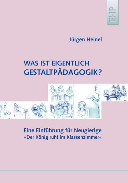 Was ist eigentlich Gestaltpädagogik?: Eine Einführung für Neugierige: 'Der König ruht im Klassenzimmer' Politics & History