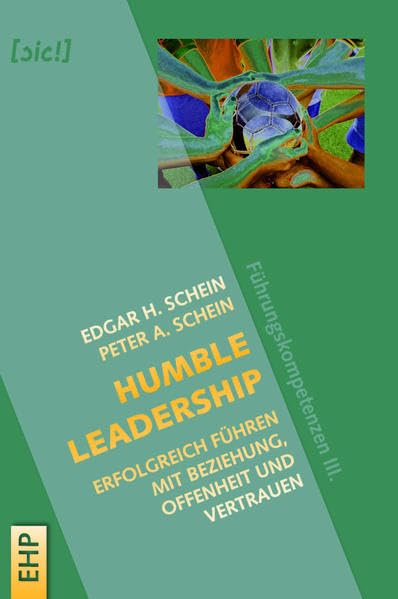 Humble Leadership: Erfolgreich Führen mit Beziehung, Offenheit und Vertrauen: Führungskompetenzen III. (EHP-Organisation) ( Soziale Innovation und Change) Law