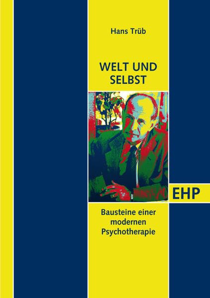 Selbst und Welt: Bausteine einer modernen Psychotherapie (EHP - Edition Humanistische Psychologie) Medicine