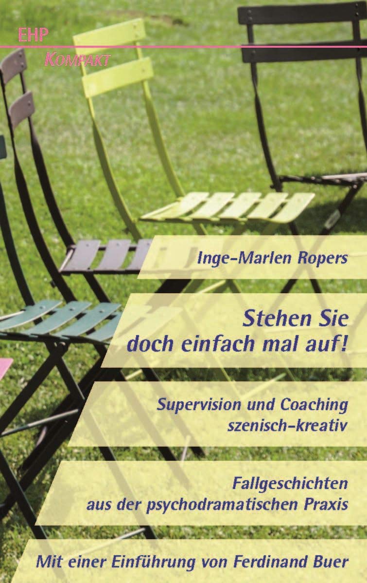 Stehen Sie doch einfach mal auf! Supervision und Coaching szenisch-kreativ: Fallgeschichten aus der psychodramatischen Praxis (EHP-Hilfe-Kompakt) Business, Finance & Career