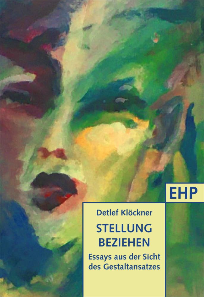 Stellung beziehen: Essays aus der Sicht des Gestaltansatzes (EHP - Edition Humanistische Psychologie) Medicine
