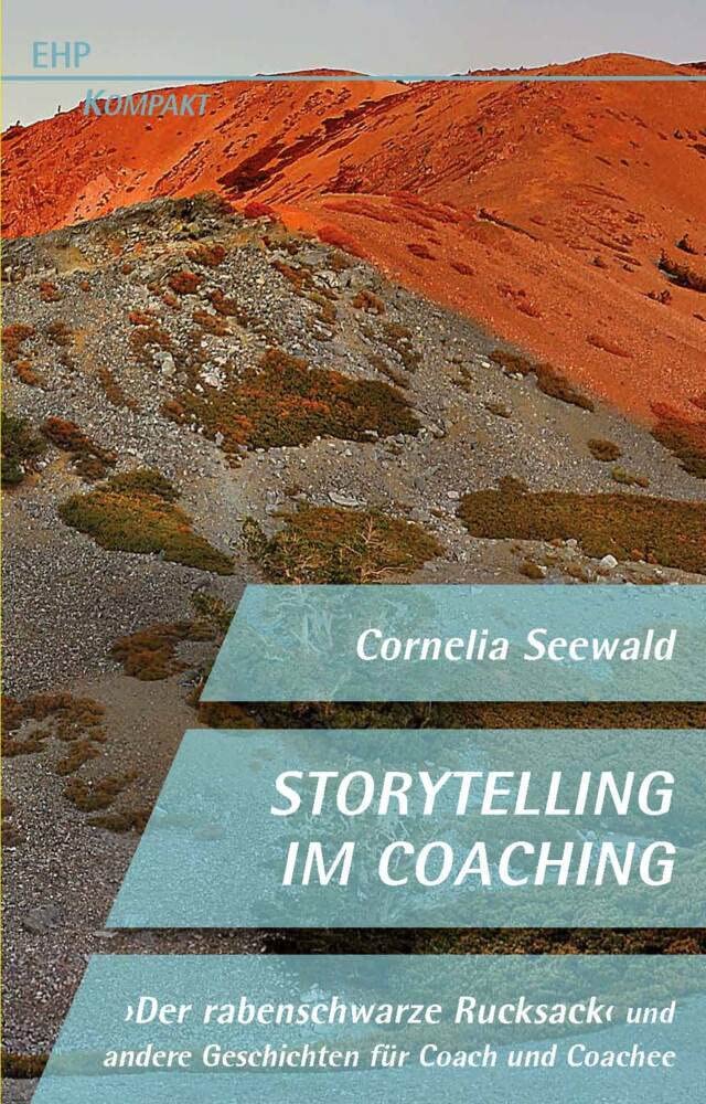 Storytelling im Coaching: Der rabenschwarze Rucksack und andere Geschichten für Coach und Cochee (EHP-Kompakt) Law