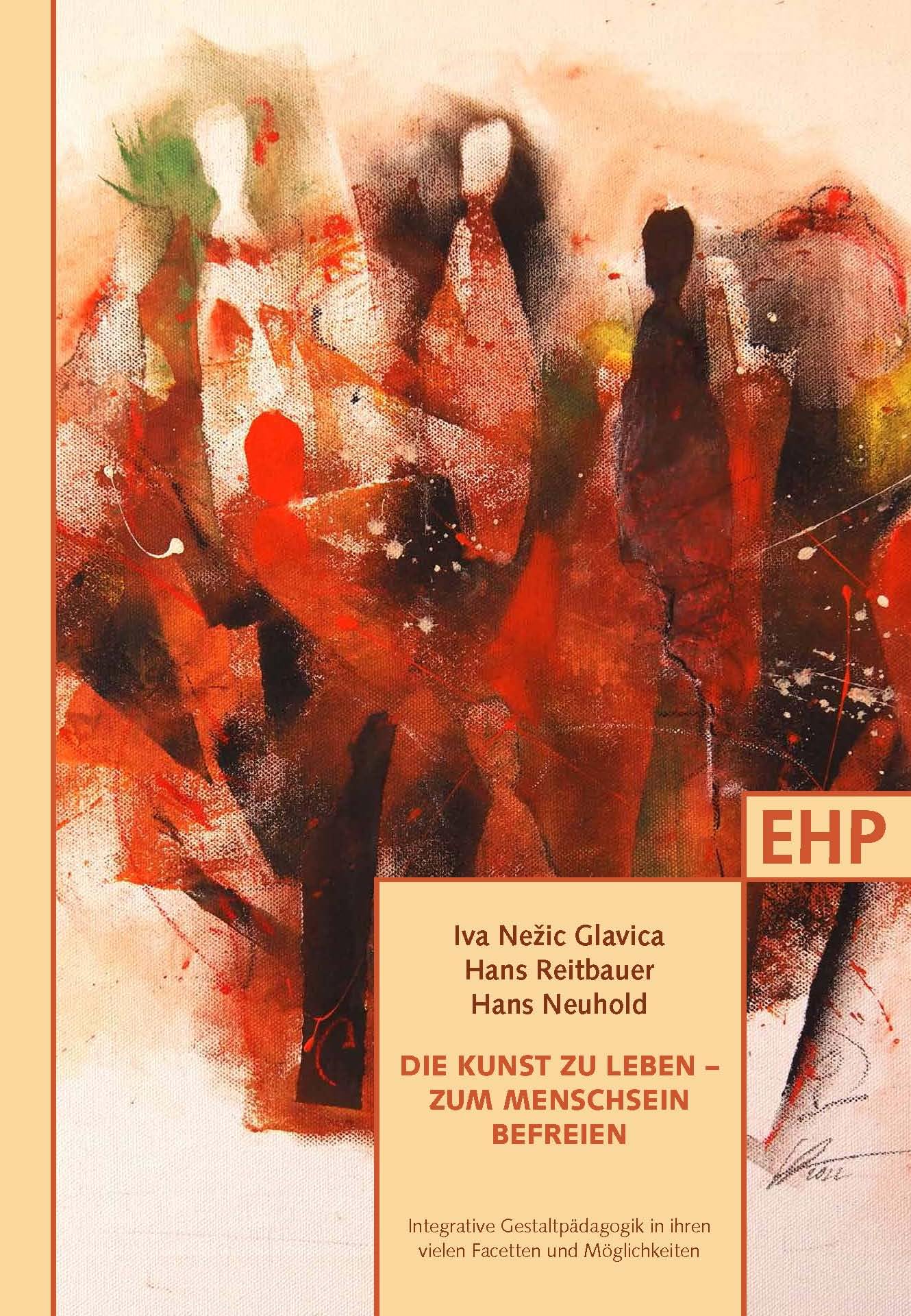Die Kunst zu leben – zum Menschsein befreien: Integrative Gestaltpädagogik in ihren vielen Facetten und Möglichkeiten. 3. Europäischen Kongress für ... (EHP - Edition Humanistische Psychologie) Education & Training
