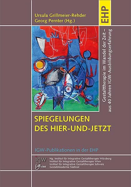 Spiegelungen des Hier-und-Jetzt: Gestalttherapie im Wandel der Zeit: Einblicke in gestalttherapeutische Theorie und Praxis aus 40 Jahren IGW-Ausbildungserfahrung (IGW-Publikationen in der EHP) Memories