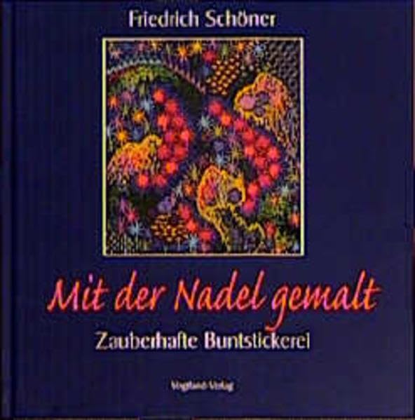 Mit der Nadel gemalt: Zauberhafte Buntstickereien Hobbies & Crafts