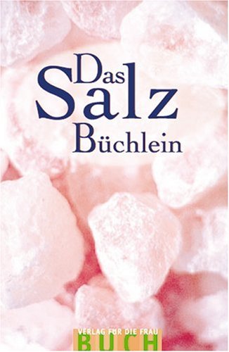 Salzbüchlein: Tatsachen und Trends, Gesundheit und Genuss Leisure, Home & Garden