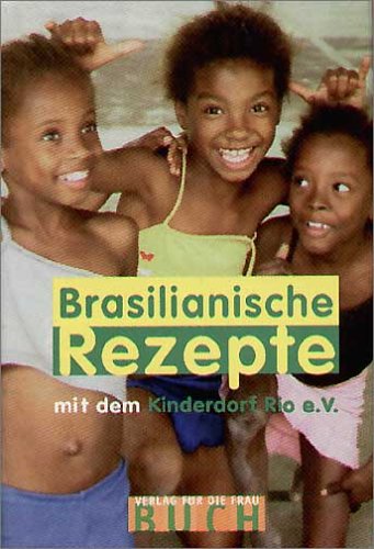Brasilianische Rezepte: Zusammen mit dem Kinderdorf Rio e.V. Lifestyle